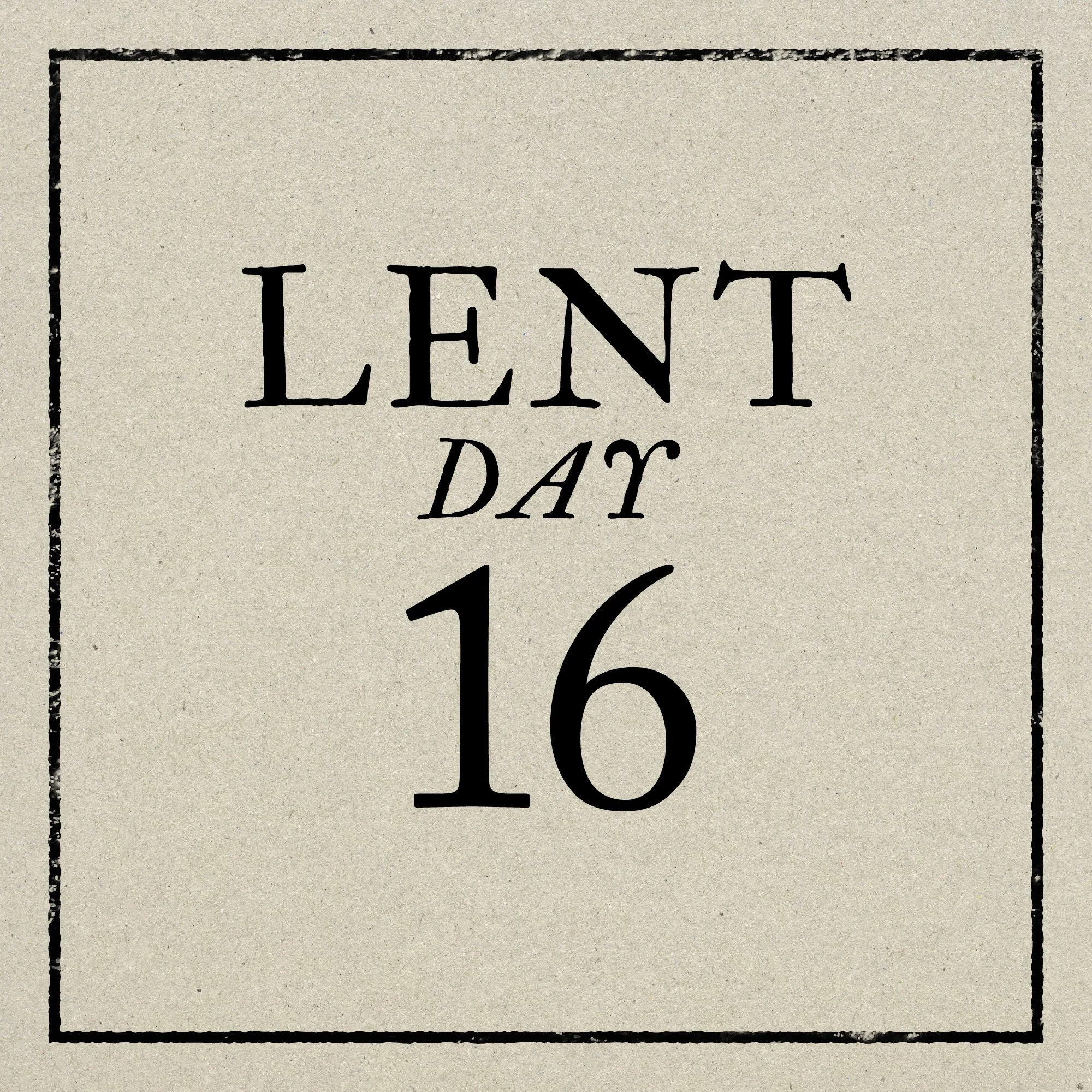 Day 16: Saturday, March 7