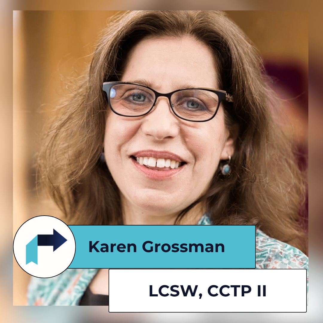Karen Grossman, LCSW, CCTP II