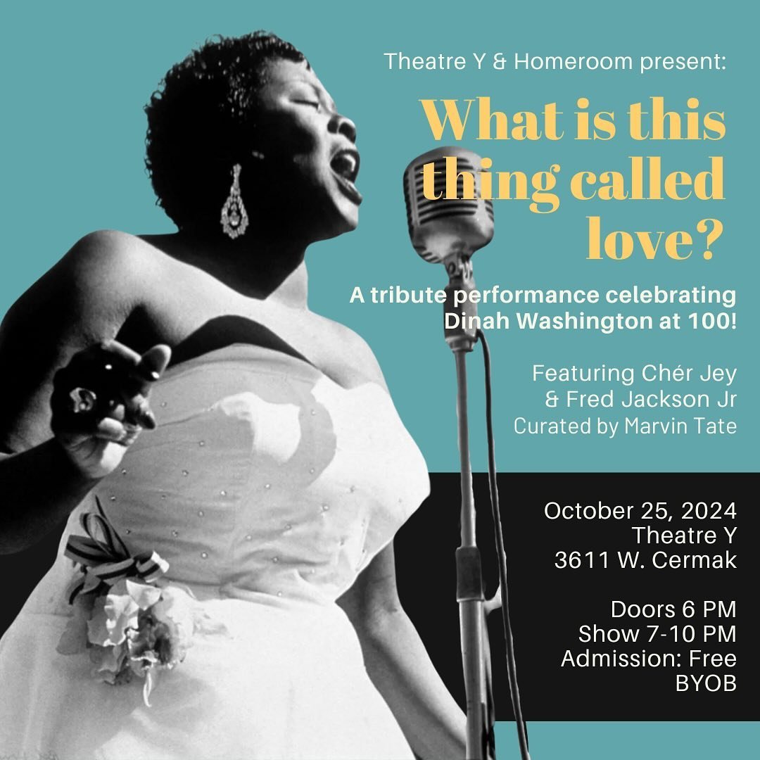 Celebrate Dinah Washington&rsquo;s 100th birthday (born August 29, 1924) with an unforgettable tribute performance!

Theatre Y and Homeroom Chicago present &ldquo;What Is This Thing Called Love?&rdquo; featuring the sultry vocalist/multidisciplinary 