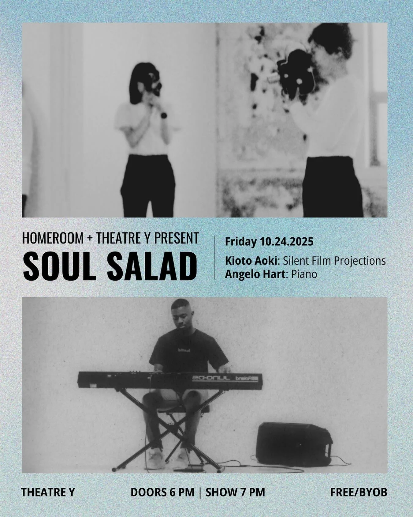 Homeroom returns for the Fall 2025 season with Soul Salad!

Featuring
Angelo Hart &ndash; piano
Kioto Aoki &ndash; silent film projections

Hosted by Marvin Tate, as part of his ongoing Soul Salad series, a monthly night of music and performance at T