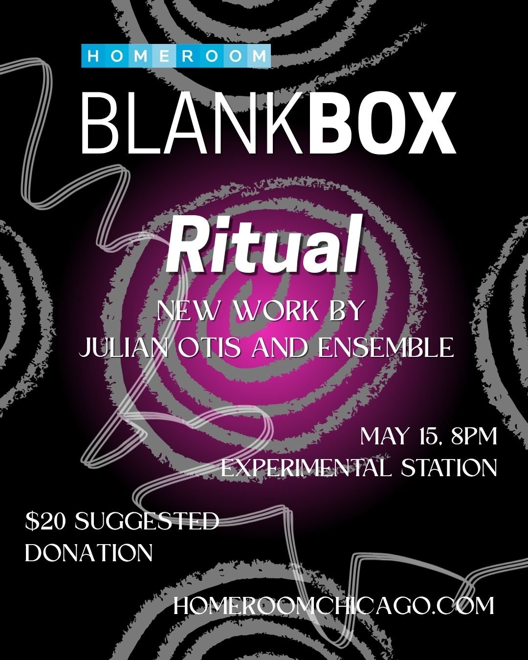 Homeroom Chicago is excited to present the newest iteration of BlankBox on May 15 at Experimental Station!

"Ritual" is a multimedia performance by multidisciplinary artist, creative vocalist, and composer Julian Otis, in collaboration with