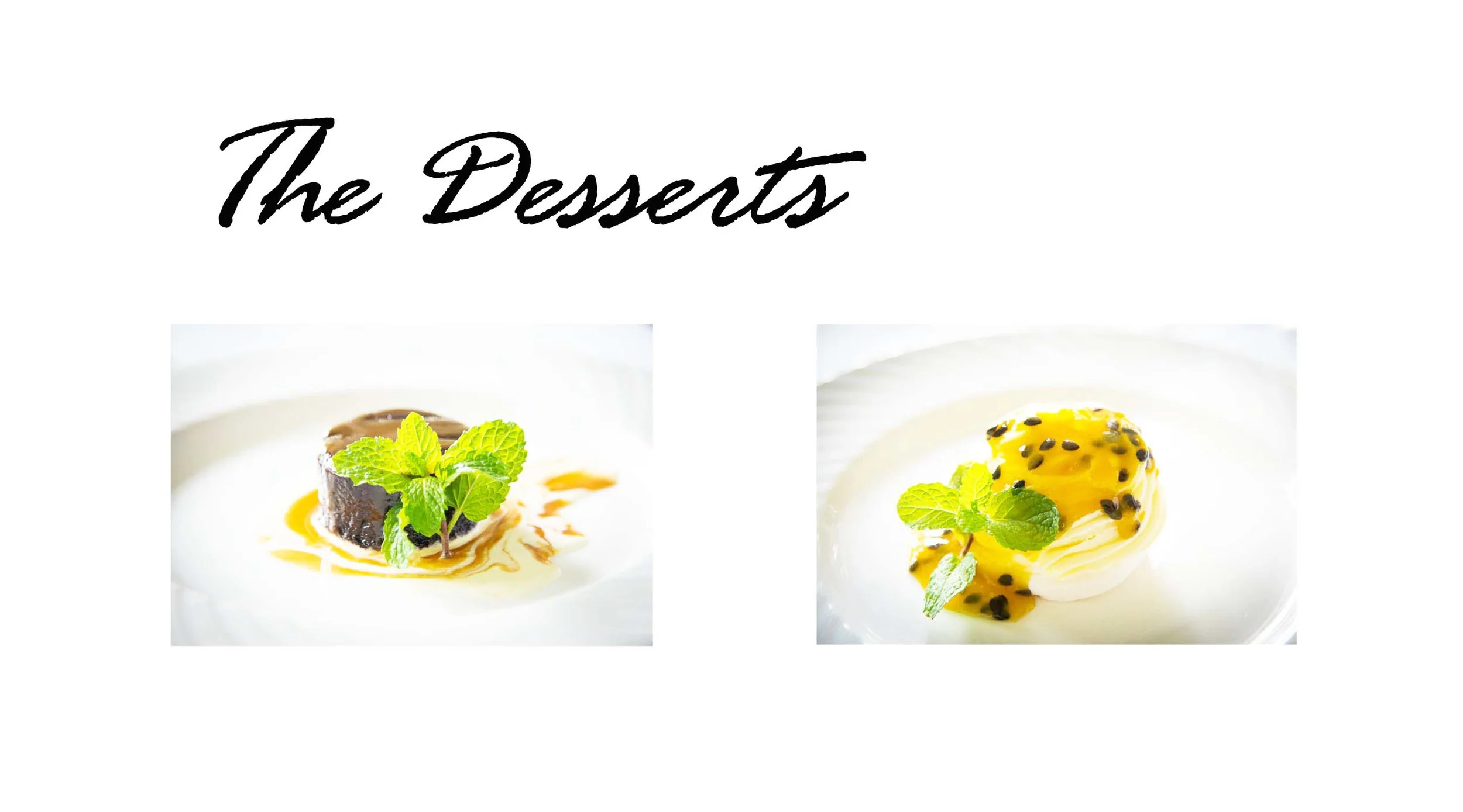 L: Flourless Chocolate Cake. R: Passionfruit Pavlova
