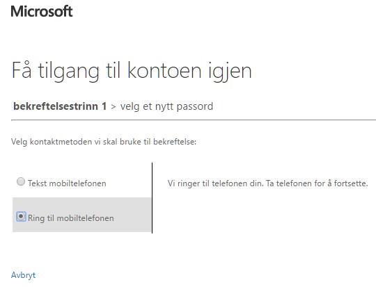 Ring til mobiltelefonen : Du vil i løpet av noen få sekunder bli oppringt fra Microsoft, hvor du vil bli bedt om å bekrefte ditt telefonnummer ved å trykke på # .