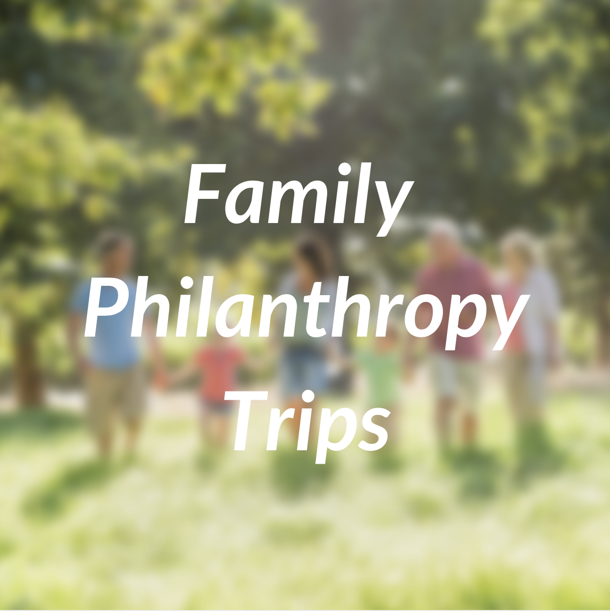 Family Philanthropy Trips