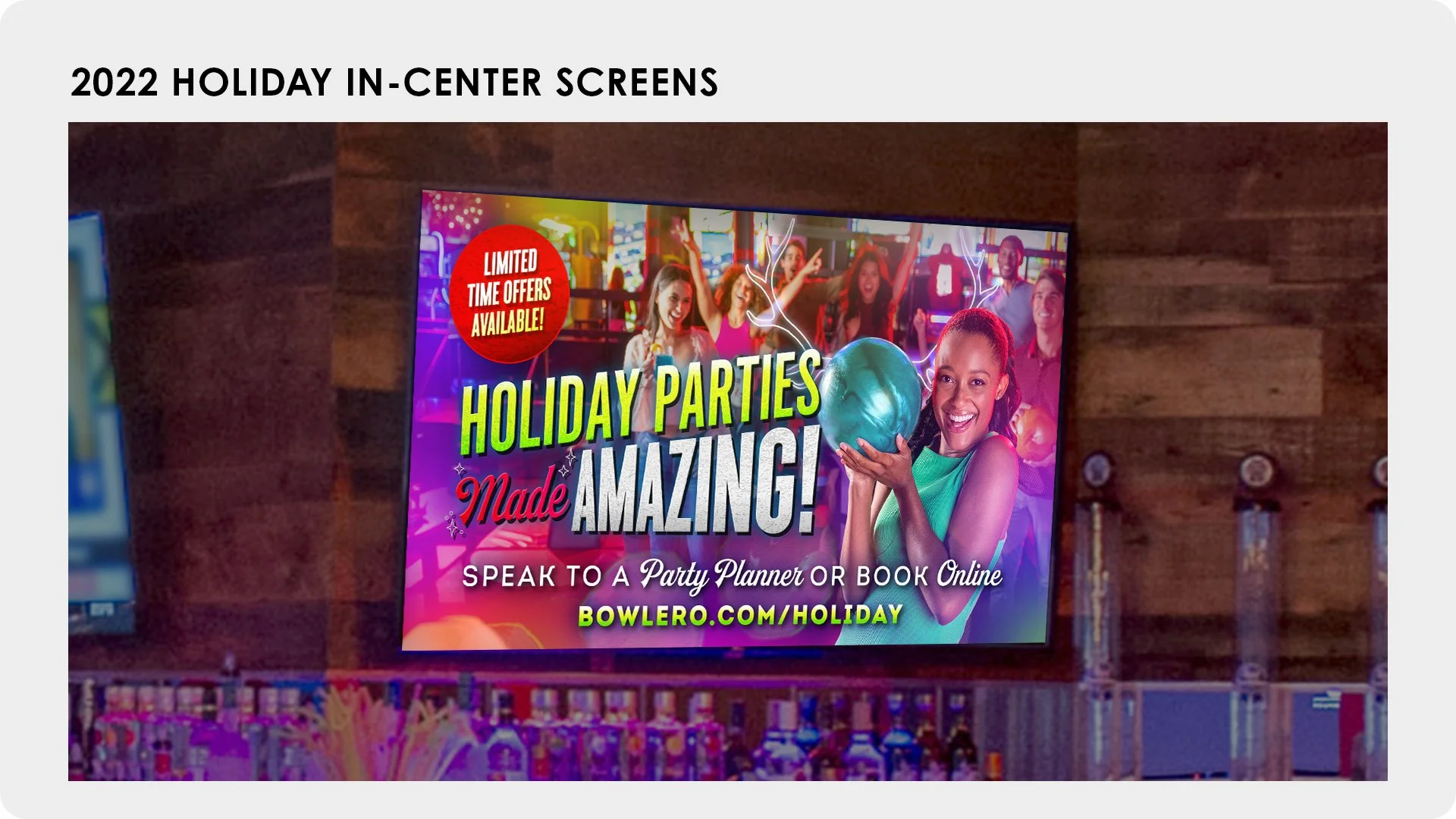 Campaign graphics brought the holiday message into the locations, promoting limited-time offers and directing guests to book online or speak with a party planner.