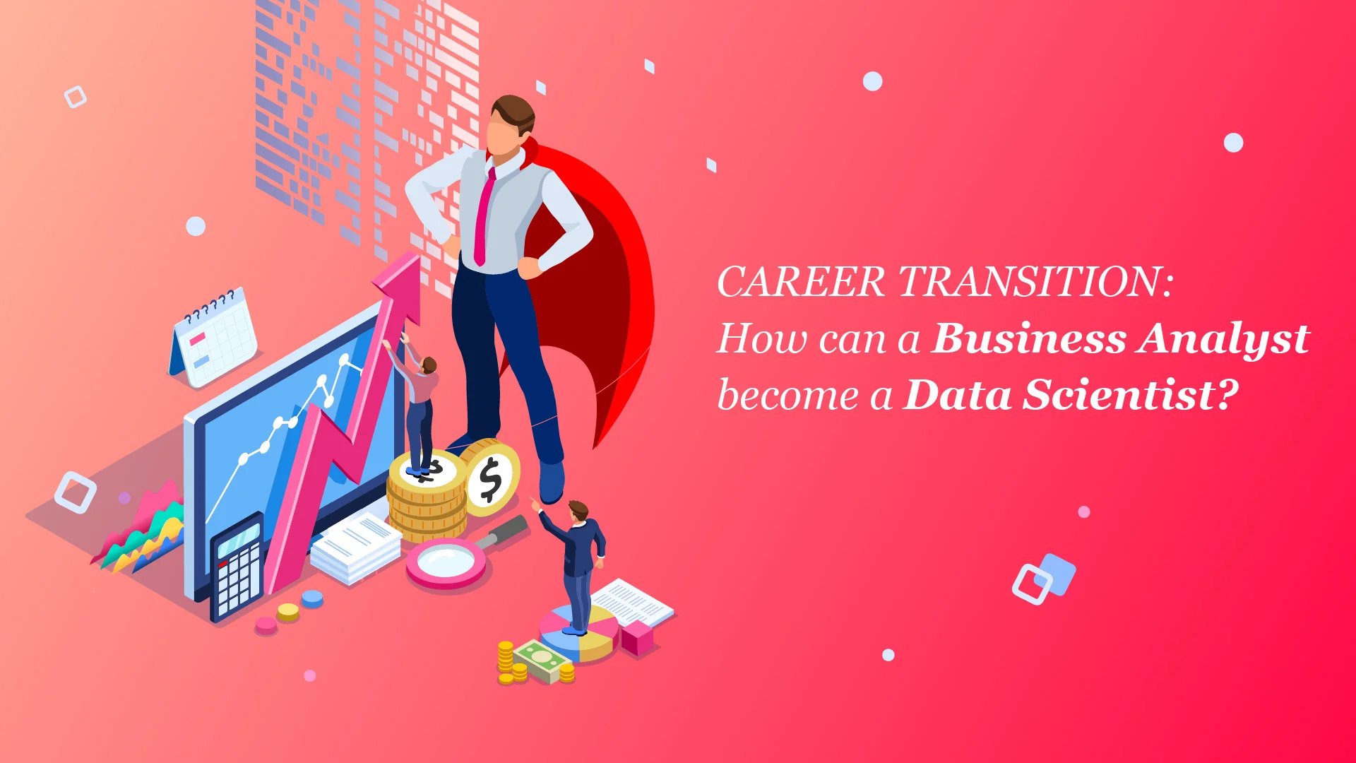 Career Transition: How Can A Business Analyst Become A Data Scientist?