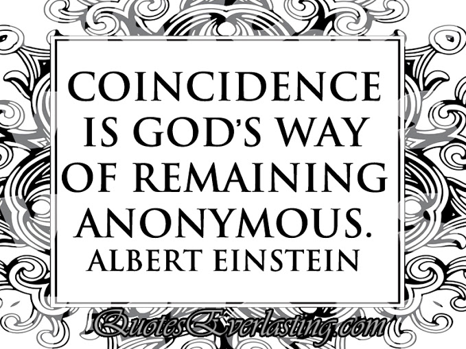 albert Einstien-Coincidence is God's way of remaining anonymous..jpg