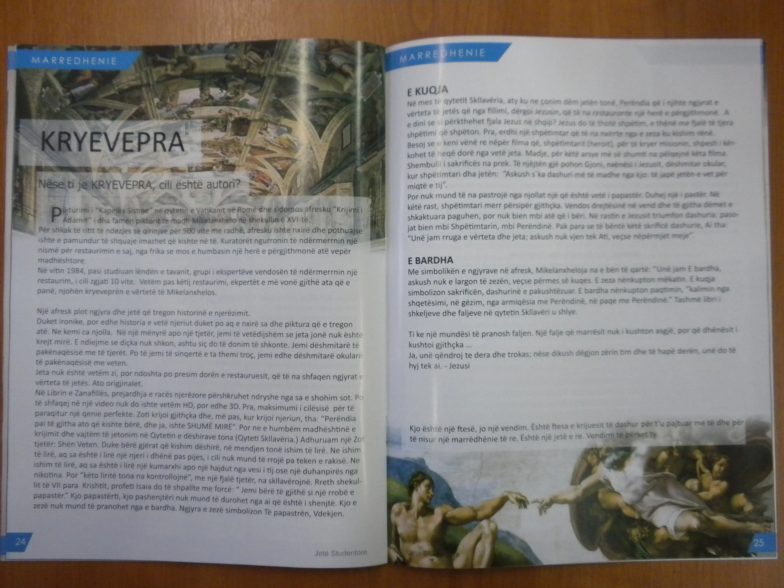 One of the articles in the magazine..."If you are the masterpiece, who is the artist?"