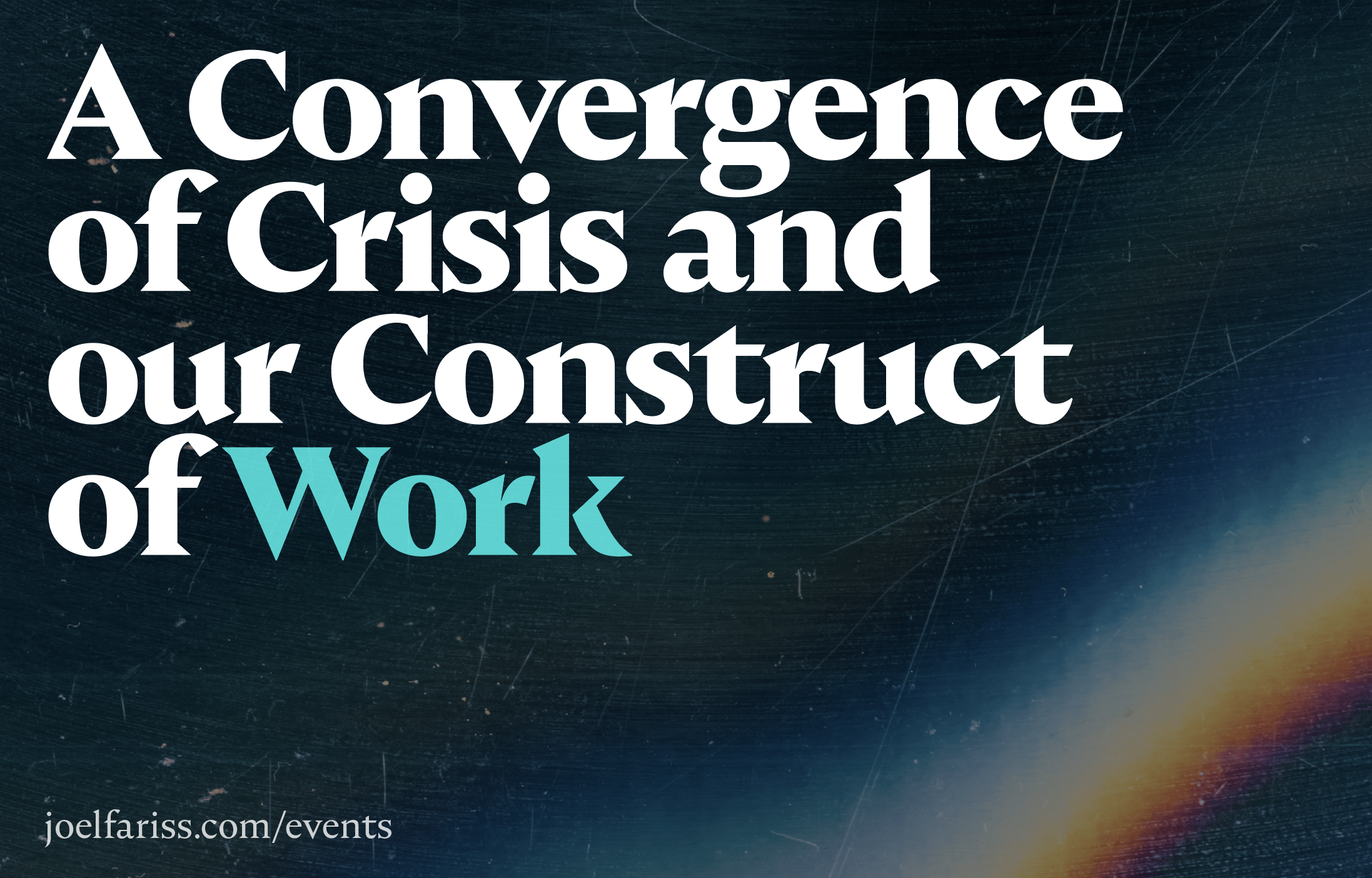 A Convergence of Crisis and our Construct of Work