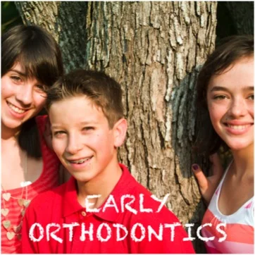 EARLY ORTHODONTICS