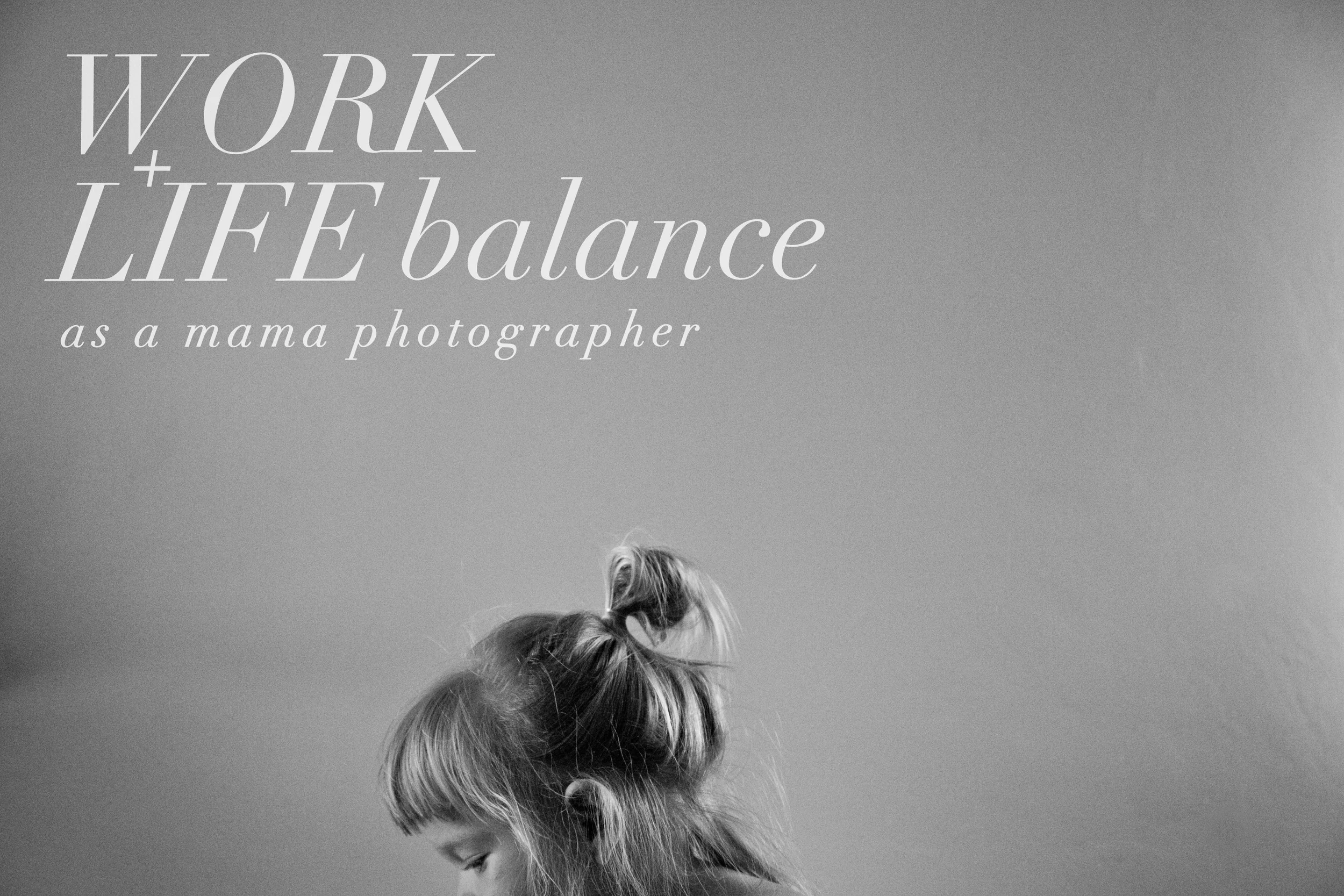 Work Life Balance as a mama photographer | lily glass