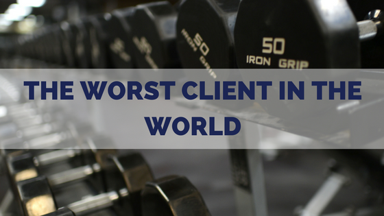 The Worst Client In The World