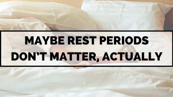 Rest Periods Revisited