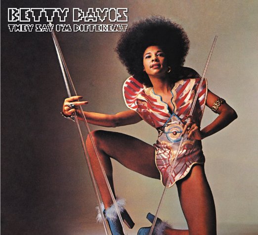 Betty Davis, They Say I'm Different
