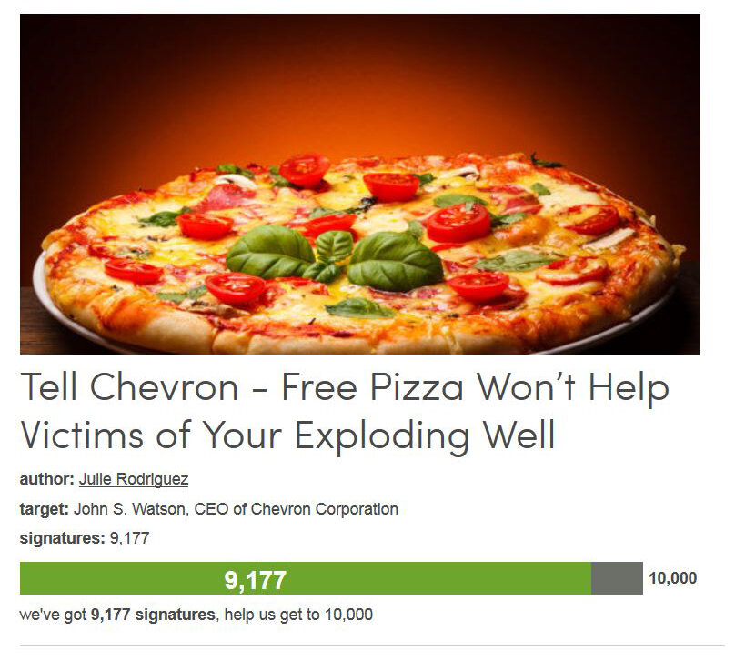 Petition #215: Tell Chevron - Free Pizza Won’t Help Victims Of Your Exploding Well