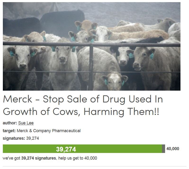 Petition #344: Merck - Stop Sale Of Drug Used In Growth Of Cows, Harming Them!!