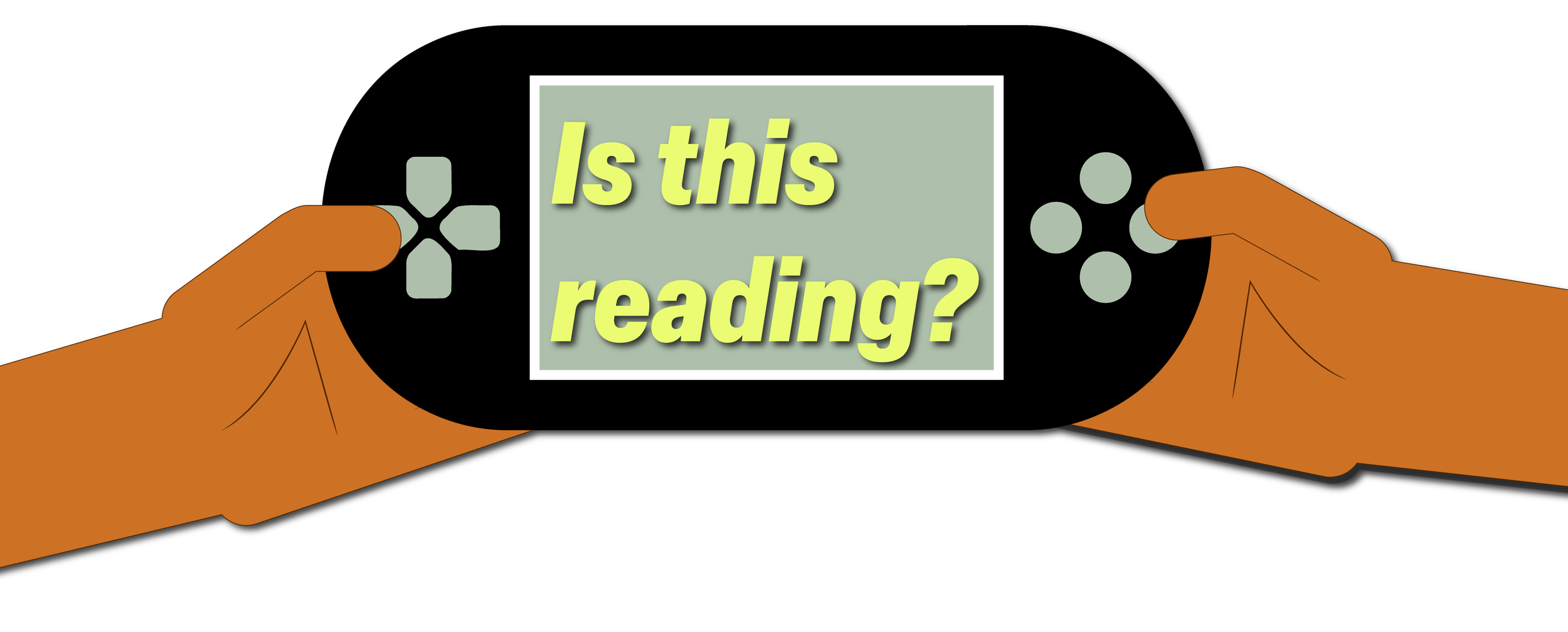 Hands hold a gaming device. The screen asks "Is this reading?"