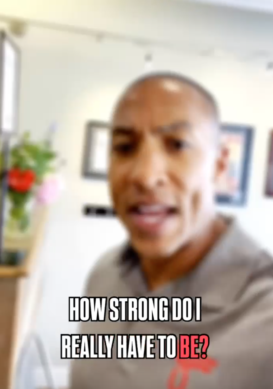 How Strong Do I Really Need to Be?