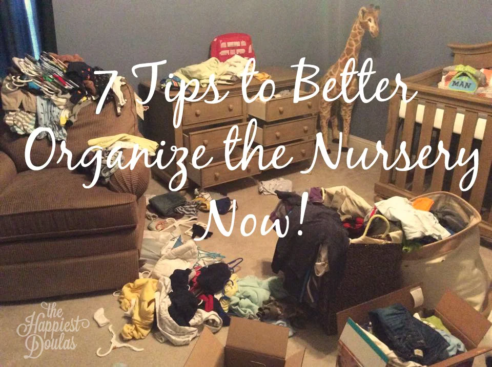 7 Tips to Better Organize the Nursery Now!