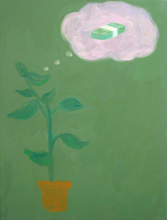  Plant Thinking of Money oil on canvas, 27"x20" 2008 