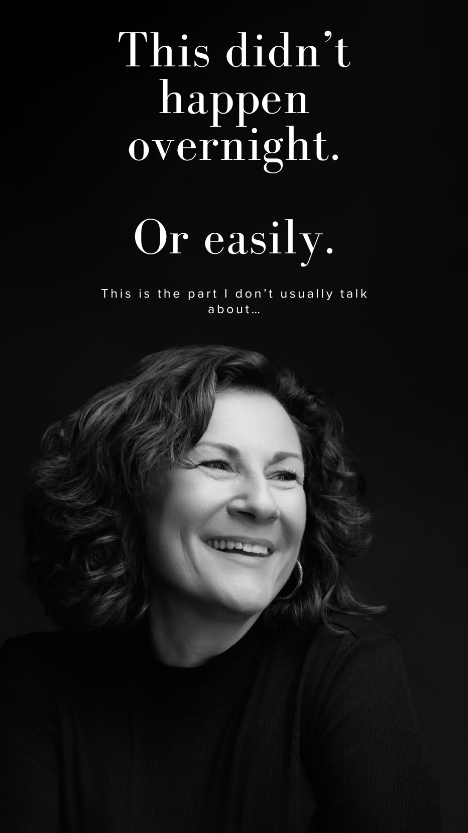 This didn’t happen overnight. Or easily.