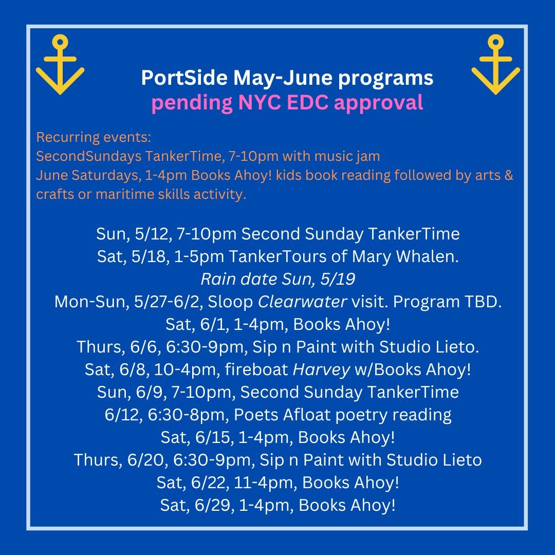 Save the dates! Here's a preview of PortSide May+June 2024 programs, pending approval by @nycedc . The @sloopclearwater  and @fireboatjjh would tie up to our ship #MaryWhalen and give rides. 

Musicians, note the return of SecondSundays TankerTime wh