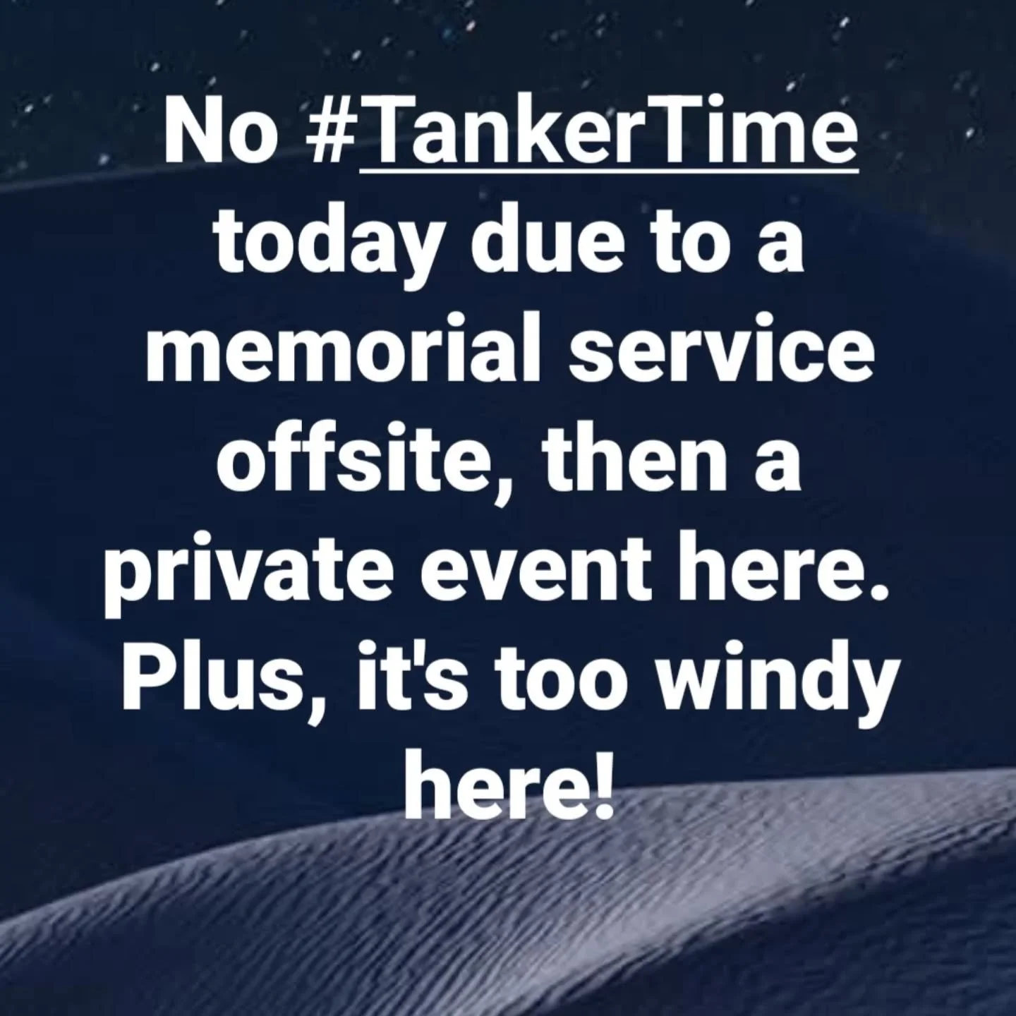 No #TankerTime on our ship #MaryWhalen today due to a memorial service offsite, then a private event here. Plus, it's too windy here!