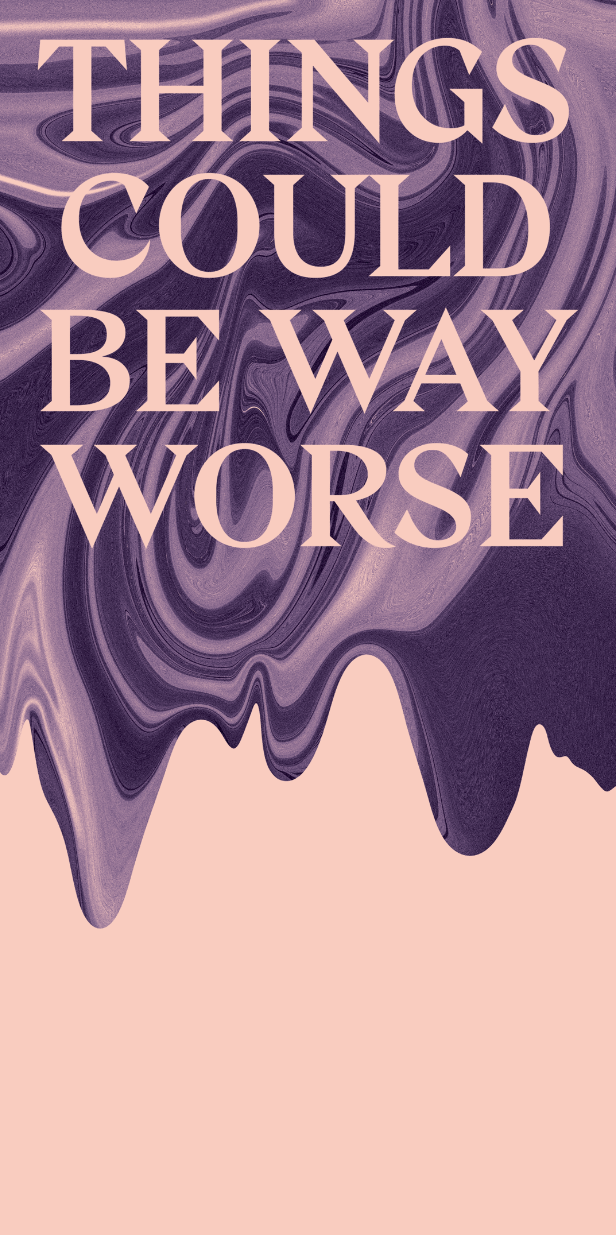 thingscouldbewayworse.png
