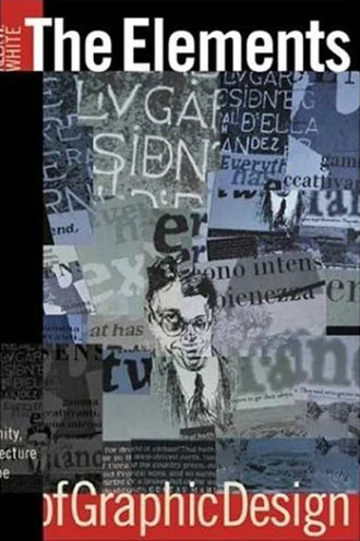 The Elements of Graphic Design , by Alex White