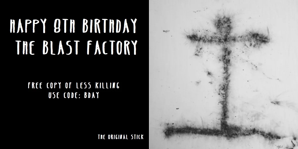 Blast Factory Birthday! Get A Free Copy Of LESS KILLING!