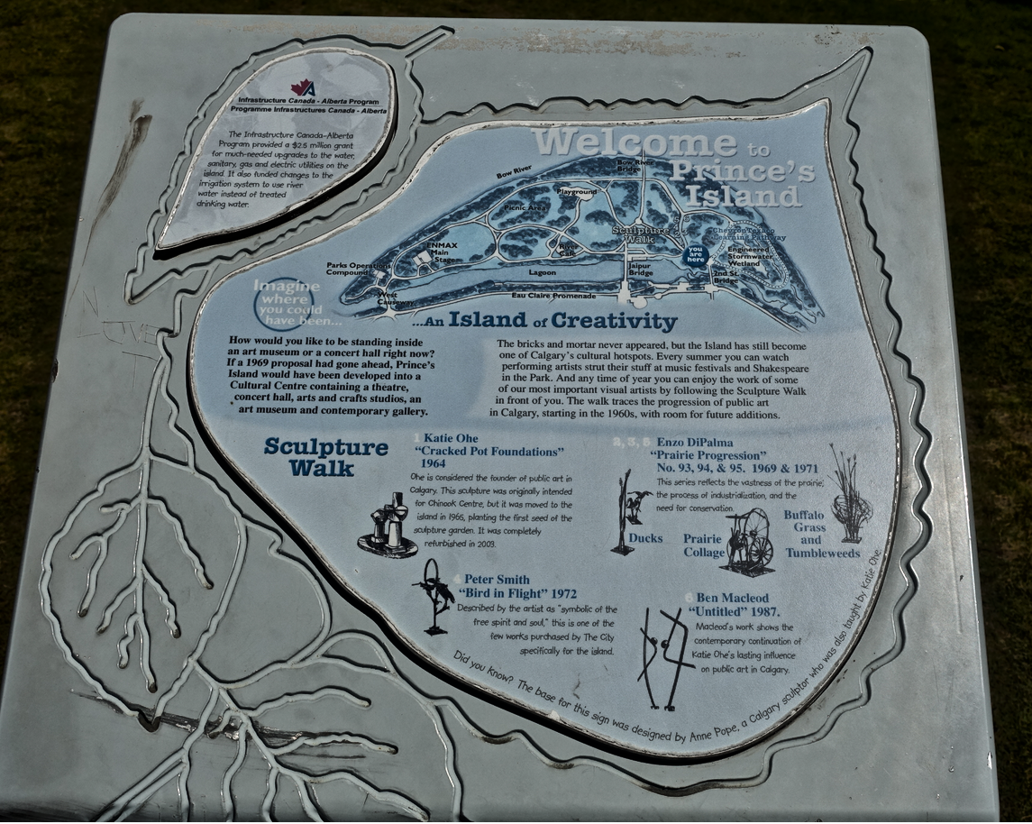 But time to move on – and only a few strides away from the formal entrance to Prince’s Island and Eau Claire Plaza. Prince’s Island Park is named after Peter Prince who, in 1886, built the Eau Claire Lumber Mill at this site. He dug a channel in the river to bring the logs from the Bow River to the mill. The channel is now the Prince’s Island lagoon and it was instrumental in converting what was once a migrating gravel bar to more permanent island, resulting in the creation of the park. The City purchased the land from the Prince family in 1947 for a park. The Park hosts many festivals not the least of which is Calgary’s International Folk Festival. As well you’ll discover the Chevron Learning Pathway, a small sculpture park and one of Calgary’s oldest and best restaurants - River Café. Urban Epicentre