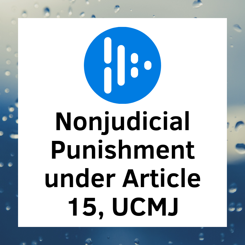 Nonjudicial Punishment under Article 15, UCMJ