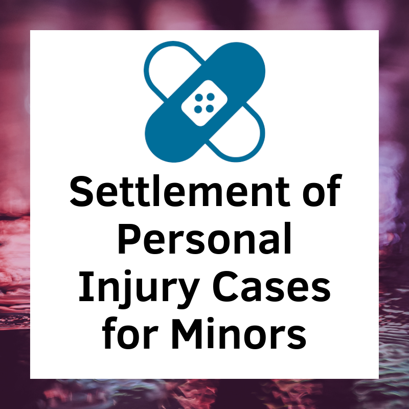 Settlement of Personal Injury Cases for Minors