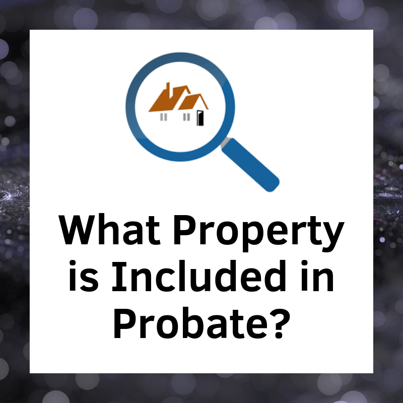 What Property is Included in Probate?