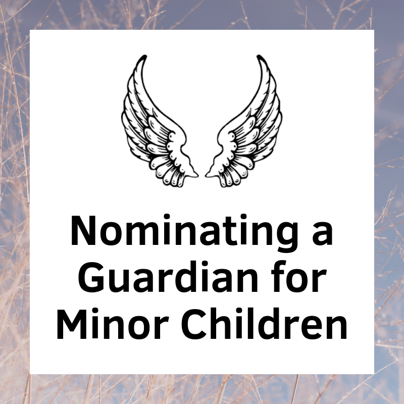 Nominating a Guardian for Minor Children