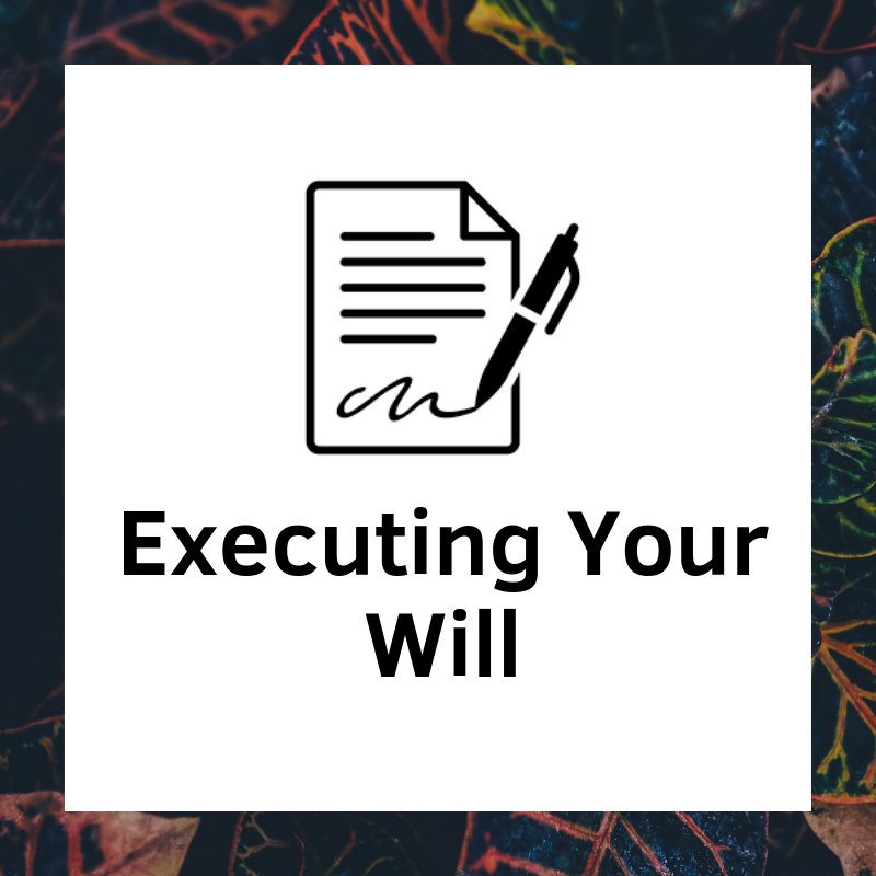 Executing Your Will