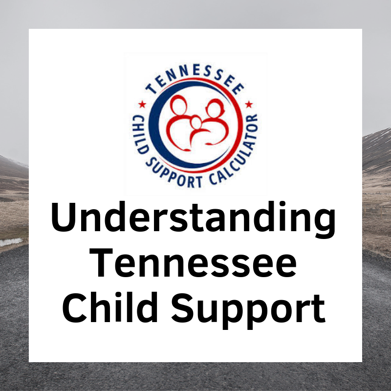 Understanding Tennessee Child Support