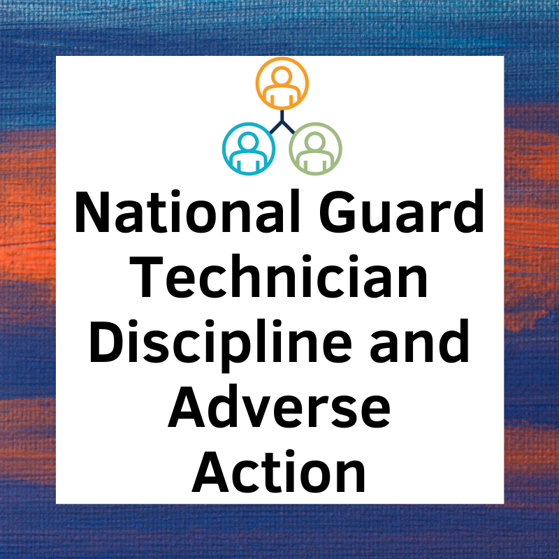 National Guard Technician Discipline and Adverse Action — MYJAG