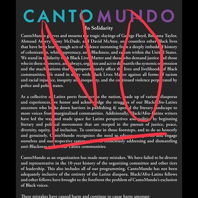 As a former CantoMundo fellow, I am not satisfied with this statement. Over the years, I have received messages from CM about protecting white latinxs, about togetherness, about including Spaniards, about celebrating jobs, books and other modes of ne