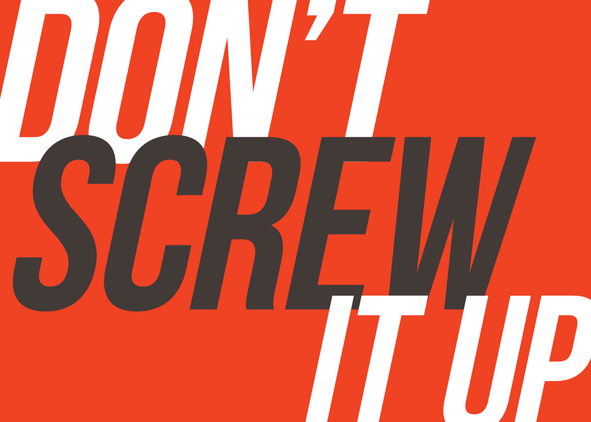 Don't-screw-it-up.jpg