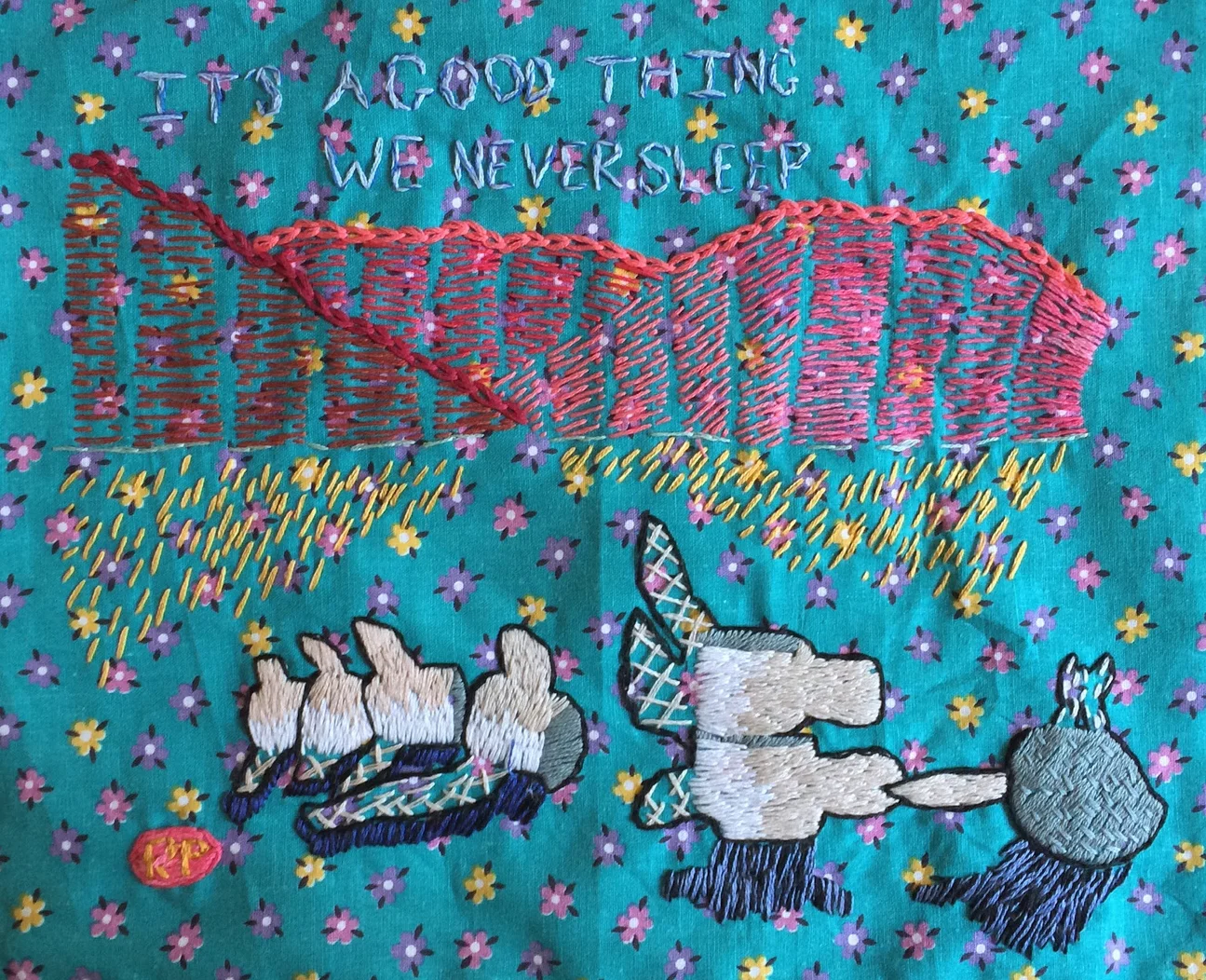 It's a good thing we never sleep Embroidery on fabric 2014
