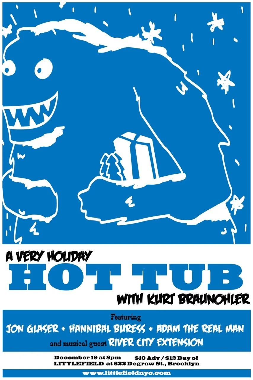 The poster says it all. This is a not-to-be-missed show. Yeti appearance for our Very Holiday Hot Tub on 12/19/11 not guaranteed. (Poster by Liam Duffy)