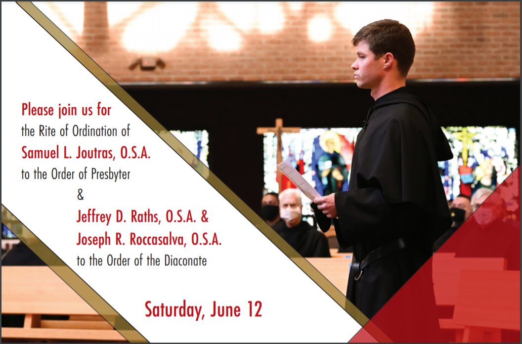 Priesthood Ordination of Samuel Joutras, O.S.A. and Diaconate Ordination of Jeff Raths, O.S.A. and Joe Roccasalva, O.S.A. 