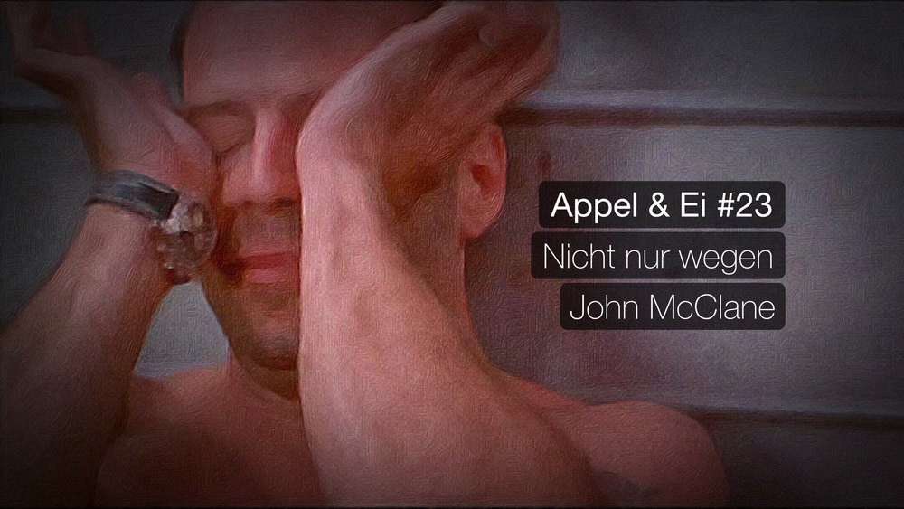 Appel & Ei #23 - Nicht nur wegen John McClane mit Tim Krauss und Christian Heinke