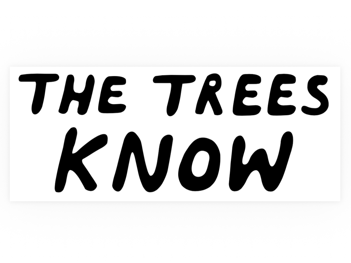 THE_TREES_KNOW_.png