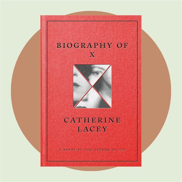 Biography of X / by Catherine Lacey