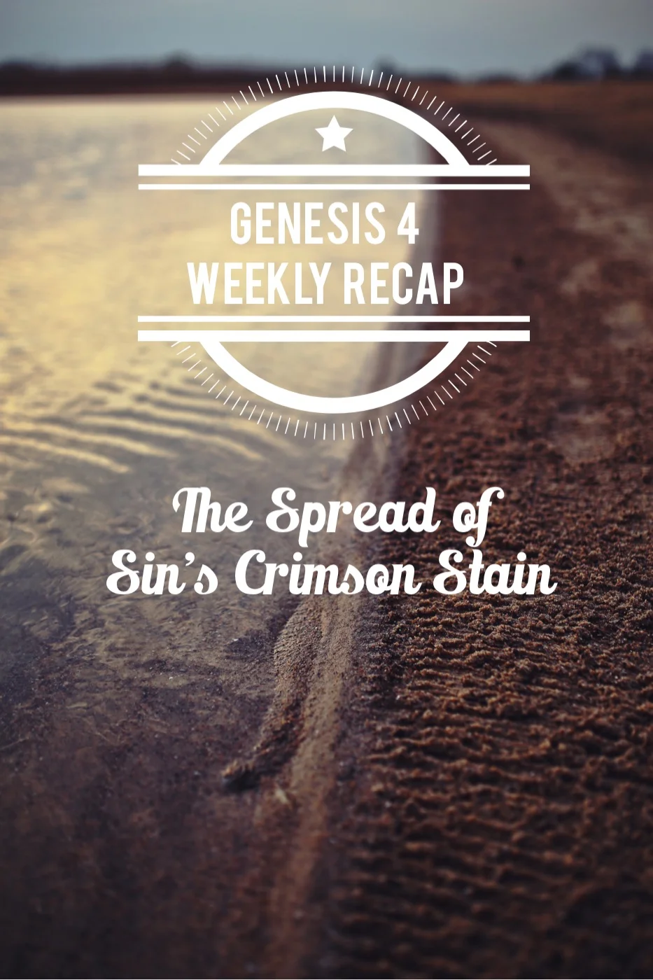 The Spread of Sin's Crimson Stain (Genesis 4 Recap)
