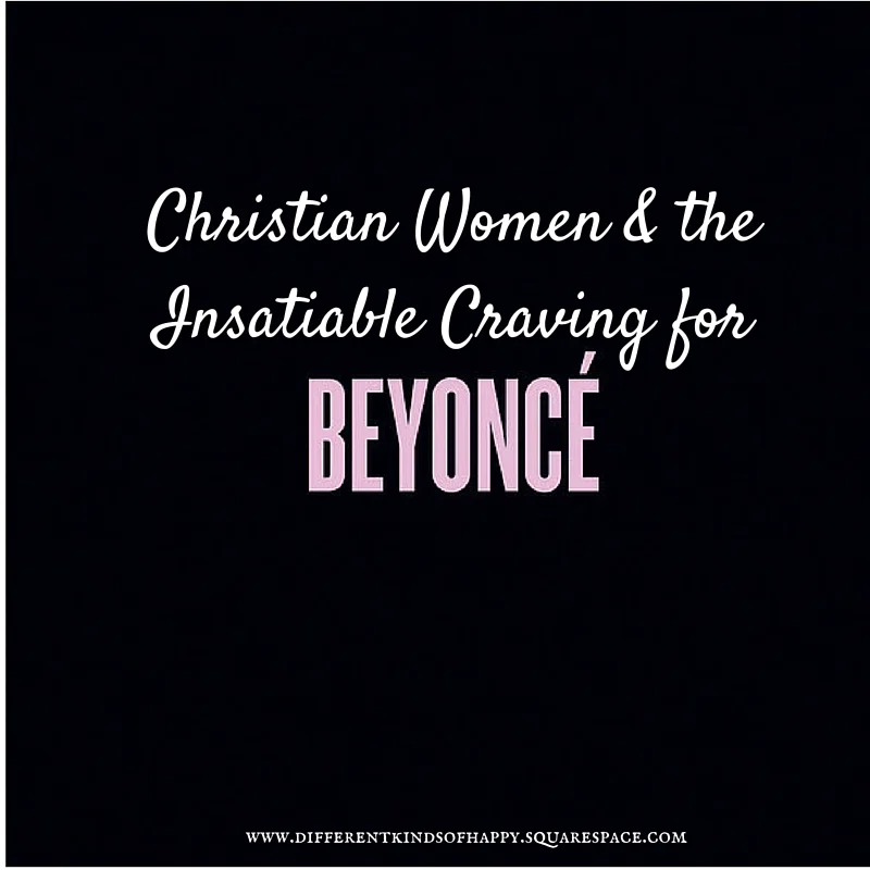 Christian Women and the Insatiable Craving for Beyonce