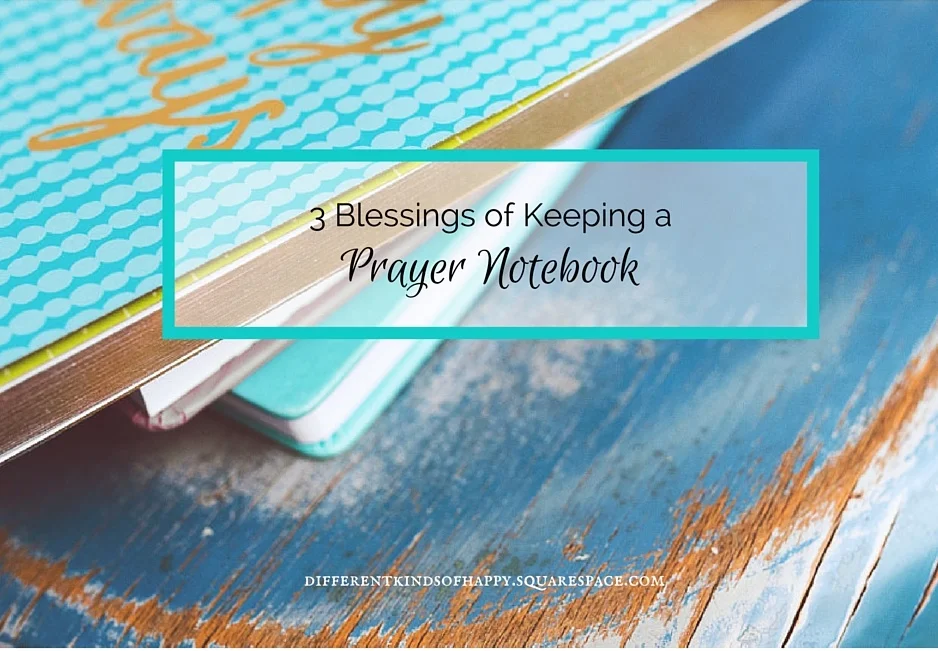 3 Blessings of Keeping a Prayer Notebook
