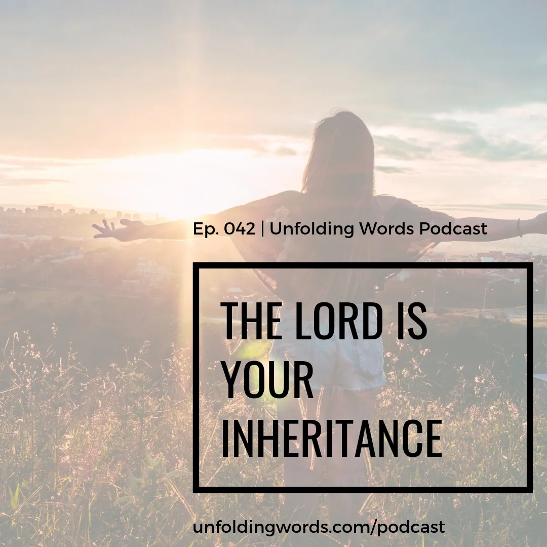 The Lord Is Your Inheritance Ep 042